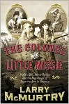 Book Cover Image. Title: The Colonel and Little Missie: Buffalo Bill, Annie Oakley, and the Beginnings of Superstardom in America, Author: by Larry  McMurtry