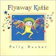 Flyaway Katie by Polly Dunbar: Book Cover