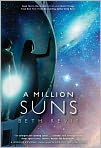 Book Cover Image. Title: A Million Suns (Across the Universe Series #2), Author: by Beth  Revis