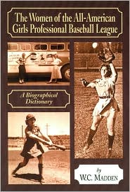 Women of the All-American Girls Professional Baseball League by W. C. Madden: Book Cover