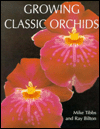 Growing Classic Orchids: An Illustrated Identifier and Guide to Cultivation
