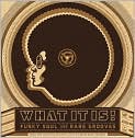 CD Cover Image. Title: What It Is: Funky Soul & Rare Grooves, Artist: Mason Williams, Jerry Butler, J.J. Cale, Steve Cropper, Steve Cropper, Earth, Wind & Fire, Aretha Franklin, Mick Jagger, Al Kooper, Curtis Mayfield, Curtis Mayfield, The Ohio Players, Cat Stevens, Rufus Thomas, Titus Turner, Maurice White, Bill Withers, Eddie Harris, Herbie Mann, Shirley Scott, Chuck Rainey, Michal Urbaniak, Richard Evans, Richard Evans, Richard Evans, Steve Alaimo, Delaney Bramlett, David Clayton-Thomas, Don Covay, Don Covay, Don Covay, Wade Flemons, Johnny Harris, Johnny Harris, Johnny Harris, Gene Page, Michelle Phillips, Bobby Rush, Oliver Sain, Barrett Strong, William Truckaway, Jerry Williams, Charles Wright, Charles Wright, Wade Marcus, Wade Marcus, Joyce Jones, George Jackson, C.J. Johnson, Marty Sheller, Bobby Byrd, Bobby Byrd, Jack Adams, Michael Adams, Ron Albert, Ron Albert, Ron Albert, Kenny Ascher, Richard Bean, Ed Bland, Bootsy Collins, Bootsy Collins, Ronnie Caldwell, Johnny Cameron, Calvin Carter, Les Carter, Alvin Cash, Ben Cauley, Cissy Houston, George Clinton, Phelps "Catfish" Collins, Michael Cuscuna, Mose Davis, Joel Dorn, Jimmy Douglass, Tom Dowd, Ira Gates, Michael Gayle, Glen Goins, Jerry Greenberg, Rick Hall, Riley Hampton, Len Ron Hanks, Keith Harrison, Max Haskett, Alex Hassilev, Dan Hersch, Mark Holder, Mark Holder, Leon Huff, Bill Inglot, Bill Inglot, O'Kelly Isley, Ronald Isley, Rudolph Isley, Wayne Jackson, Wayne Jackson, Erik Jacobsen, Phalon Jones, Bernard Kafka, Bernard Kafka, Stan Kessler, B.B. King, Norman Landsberg, Paul Lewinson, Paul Lewinson, Andre Lewis, Mike Lewis, Mike Lewis, Andrew Love, Andrew Love, Johnny Mandel, Arif Mardin, Eugene McDaniels, Jack McDuff, Mark Meyerson, Ziggy Modeliste, Buell Neidlinger, Earl Nelson, Leo Nocentelli, Eddie Palmieri, Eddie Palmieri, Eddie Palmieri, Roger Parker, Leon Pendarvis, Wardell Quezergue, Wardell Quezergue, Wardell Quezergue, Jerry Ragovoy, Jerry Ragovoy, John Rayford, Pat Rebillot, Bonny "Mack" Rice, Keith Richards, David Rubinson, Ian Samwell, Daniel Secunda, Brad Shapiro, Charles Simmons, David Spinozza, David Spinozza, Sylvester "Sly Stone" Stewart, Sylvester "Sly Stone" Stewart, Pablo Tellez, Pablo Tellez, Bob Todd, Bob Todd, Allen Toussaint, Allen Toussaint, Allen Toussaint, Frankie "Kash" Waddy, Paul Francis Webster, Jerry Wexler, Norman Whitfield, Vicki Wickham, Hal Winn, Joseph Wissert, Dennis King, Johnny Brantley, Eldridge Holmes, Rudy Stevenson, James Alexander, Abel Zarate, Abel Zarate, Dave Crawford, Ralph "Love" Aikens, Tyrone "Flye" Crum, Zane Grey, The Mighty Hannibal, Clarence Reid, Clarence "Satch" Satchell, Jim Seals, Don Whitehead, Howie Albert, Howie Albert, Howie Albert, Bobby Robinson, Reggie Collins, Clayton Gunnels, Sidney Pinchback, Sidney Pinchback, Gary Slabo, Tom Wells, Tom Wells, South Shore Commission, Joe Josea, Curtis Ousley, Curtis Ousley, Lockie Edwards Jr., Danny McGinnis, Walter Scott, Joe Webb, Joseph Broussard, Tyrone Fitzgerald, Wilson Turbinton, Abelardo Valdes, Jerry Winn, Desmond Wray, Richard Wylie, Alan Gardner, David Robinson, Willie Clarke, Donald Height, Donald Height, Malcolm J. Rebennack, James Carmichael, Masaki Koike, Matt Abels, Nathaniel Nathan, Edward Langford, Robert "Chopper" McCullough, Bill Hemmons, Fred E. Smith, Johnny Stiles, Clinton Moon, Robert Nelson Relf, Hadley Murrell, J. Cameron, J. Cameron, Oliver Wang, Ron Bufort, Frazier, J.C. Moore, Andy Pappas, Andy Pappas, Richard Pegue, Richard Pegue, Tommy Smalls, Virtue Stiles, Virtue Stiles, Kenneth Gamble, William Collins