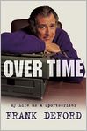 Book Cover Image. Title: Over Time: My Life As a Sportswriter, Author: Frank  Deford