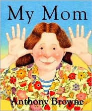 My Mom by Anthony Browne: Book Cover