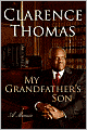 Book Cover Image. Title: My Grandfather's Son: A Memoir, Author: Clarence  Thomas