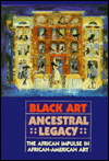 Black Art: Ancestral
                                       Legacy: The African Impulse in African-American Art