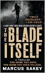 Book Cover Image. Title: The Blade Itself, Author: by Marcus  Sakey
