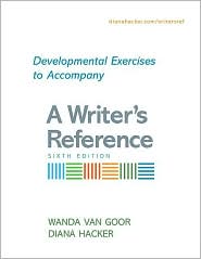 Developmental Exercises to Accompany A Writer's Reference, Sixth Edition by Wanda Van Goor: Book Cover