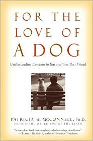 For the Love of a Dog by Patricia McConnel: Book Cover