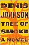 Book Cover Image. Title: Tree of Smoke, Author: by Denis  Johnson