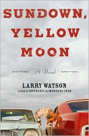 Sundown, Yellow Moon by Larry Watson: Book Cover