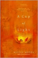 A Cup of Light by Nicole Mones