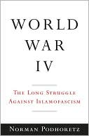 World War IV by Norman Podhoretz