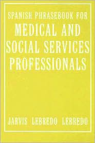 Spanish Phrasebook for Medical and Social Services Professionals