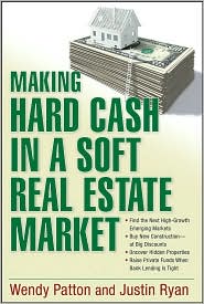 Making Hard Cash in a Soft Real Estate Market by Wendy Patton: Book Cover