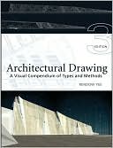 Architectural Drawing A Visual Compendium of Types and Methods