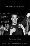 Book Cover Image. Title: Hilarity Ensues, Author: by Tucker  Max