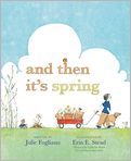 Book Cover Image. Title: And Then It's Spring, Author: by Julie  Fogliano