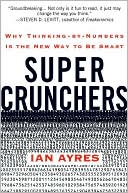 Super Crunchers: 
How Thinking by Numbers
Is the New Way to Be Smart
read more...