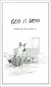 God Is Dead by Ron Currie Jr.: Book Cover