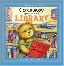 Corduroy Goes to the Library by B. G. Hennessy: Book Cover