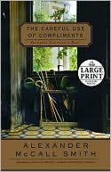The Careful Use of Compliments (Isabel Dalhousie Series #4)