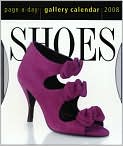 Book Cover Image. Title: 2008 Shoes Gallery Page-A-Day Calendar, Author: by   Workman Publishing Company, Inc.