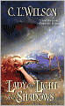 Book Cover Image. Title: Lady of Light and Shadows, Author: by C. L. Wilson