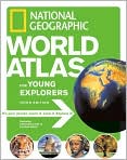 Book Cover Image. Title: National Geographic World Atlas for Young Explorers, Third Edition, Author: by   National Geographic