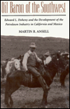 Oil Baron of the Southwest: Edward L. Doheny and the Development of the Petroleum Industry in California