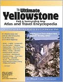Ultimate Yellowstone Park and Surrounding Area Atlas and Travel Encycl