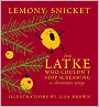 Book Cover Image. Title: The Latke Who Couldn't Stop Screaming, Author: by Lemony  Snicket