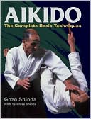Gozo Shioda. Aikido. The Complete Basic Techniques