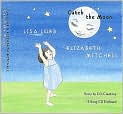 CD Cover Image. Title: Catch the Moon, Artist: Lisa Loeb, Lisa Loeb, Elizabeth Mitchell, Dan Littleton, Lisa Loeb, Dan Littleton, Dan Littleton, Elizabeth Mitchell, Lisa Loeb, Dan Littleton, Dan Littleton, Dan Littleton, Elizabeth Mitchell, Lisa Loeb, Dan Littleton, Elizabeth Mitchell, Dan Littleton, Elizabeth Mitchell, Lisa Loeb, Warren Defever, Lisa Loeb, Dan Littleton, Elizabeth Mitchell, Dan Littleton, Michael Krumper, Steve Fallone, Dan Littleton, Elizabeth Mitchell, Storey