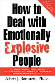 How To Deal With Emotionally Explosive People by Albert J. Bernstein: Book Cover