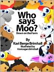 Book Cover Image. Title: Who Says Moo? - Down on the Farm, Author: Kari  Brimhall