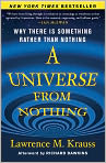 Book Cover Image. Title: A Universe from Nothing: Why There Is Something Rather Than Nothing, Author: by Lawrence M. Krauss