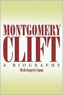 Montgomery Clift A Biography