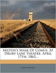 Milton's Mask of Comus, at Drury Lane Theatre, April 17th, 