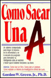Como Sacar Una A: Getting Straight A's Spanish Language Edition