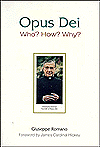 Opus Dei: Who? How? Why?: Giuseppe Romano