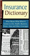 Insurance Dictionary: What Means What when It Comes to Life, Health, B
