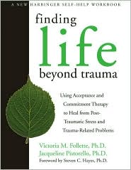 Finding Life Beyond Trauma by Victoria M. Follette: Book Cover