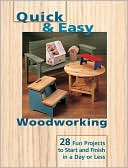 Quick and Easy Woodworking 28 Fun Projects to Start and Finish in a D