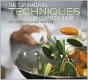 Fundamental Techniques of Classic Cuisine by French Culinary Institute