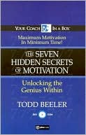 Seven Hidden Secrets of Motivation: Unlocking the Genius Within