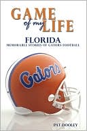 Game of My Life Florida Memorable Stories of Gator Football