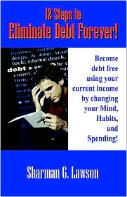 12 Steps To Eliminate Debt Forever! by Sharman G. Lawson: Book Cover