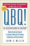 Book Cover Image. Title: QBQ! The Question behind the Question: Practicing Personal Accountability at Work and in Life, Author: by John G. Miller