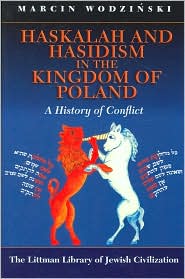 Haskalah and Hasidism in the Kingdom of Poland by Marcin Wodzinski: Book Cover